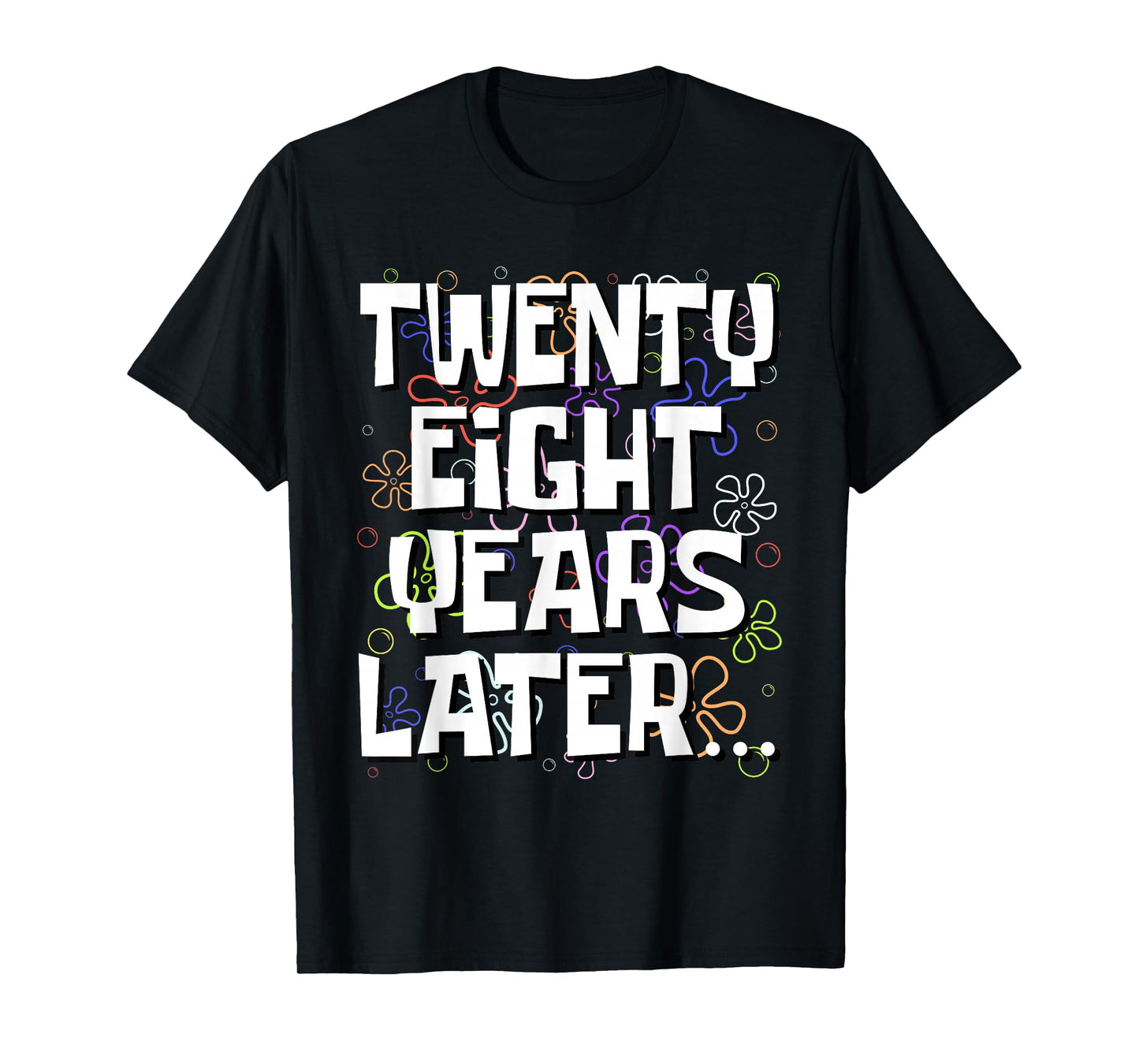 Twenty Eight Years Later Funny 28 Year Old 28th Birthday T-Shirt