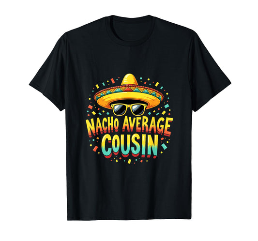 Fiesta Squad Funny Nacho Average Cousin Mexican T-Shirt