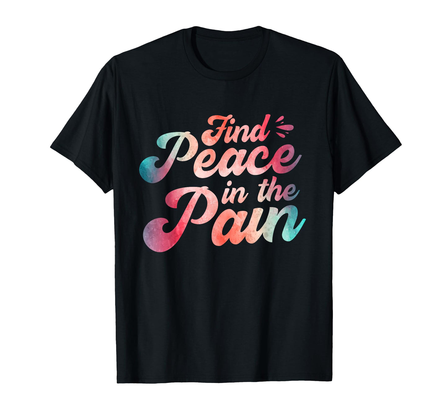 Find Peace In The Pain T-Shirt
