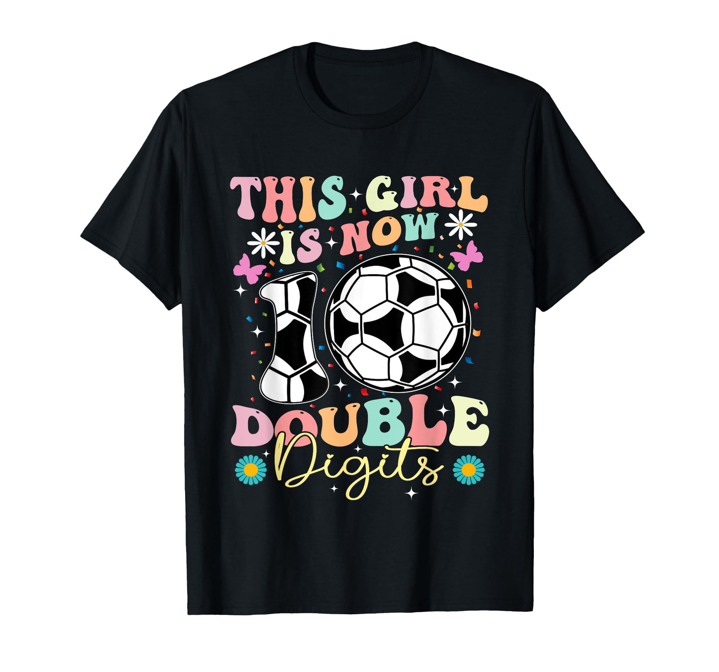 This Girl Now 10 Double Digits Soccer 10 Years Old Birthday T-Shirt