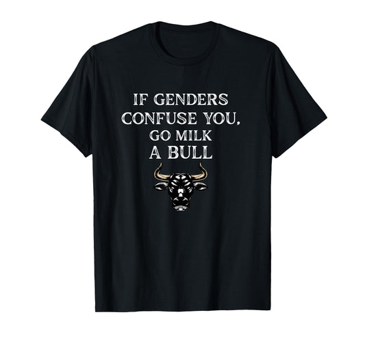 Funny Quote if Genders Confuse You Go Milk a Bull Vintage T-Shirt