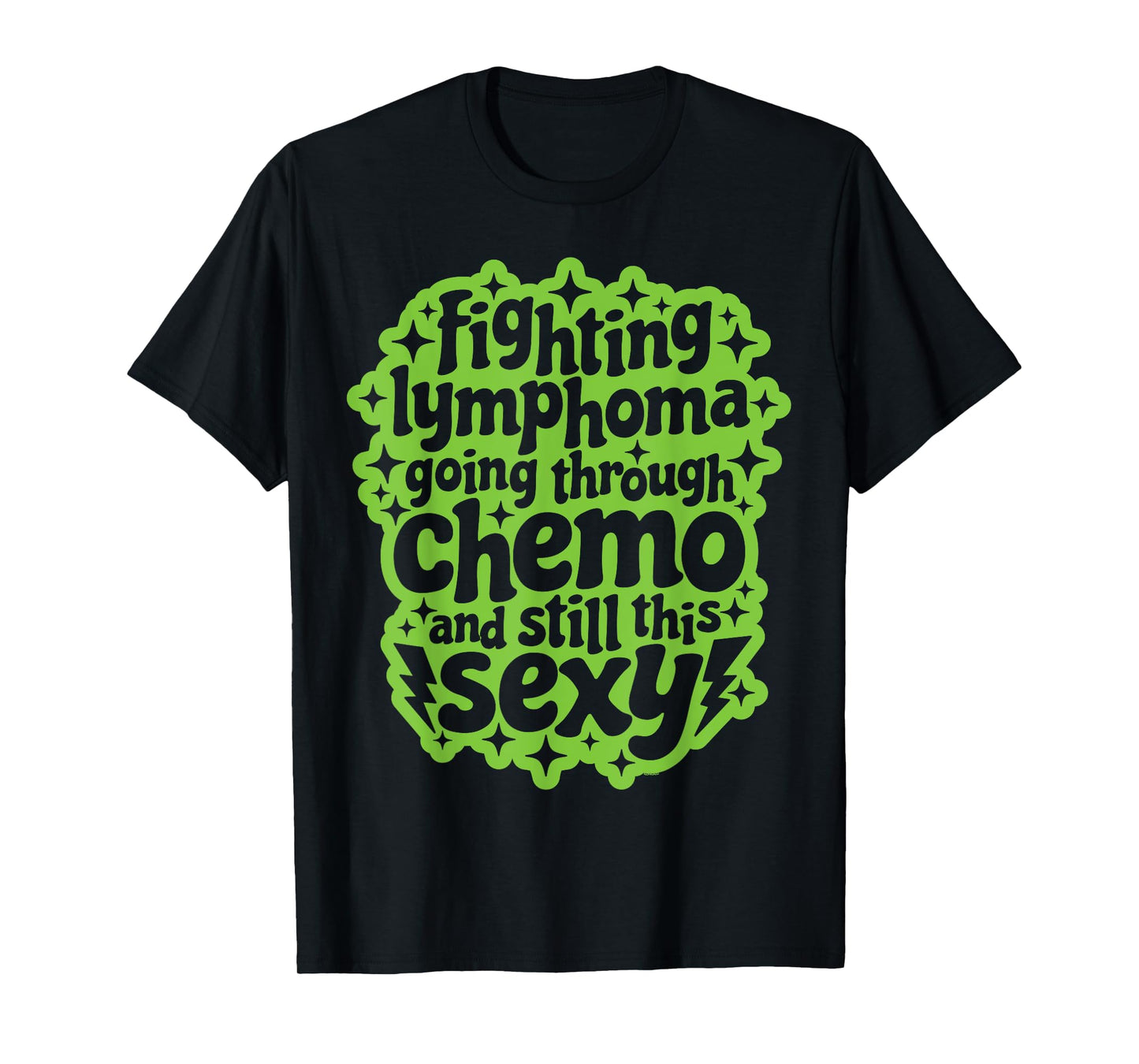 Fighting Lymphoma Chemo and Still This Sexy Funny Quote T-Shirt