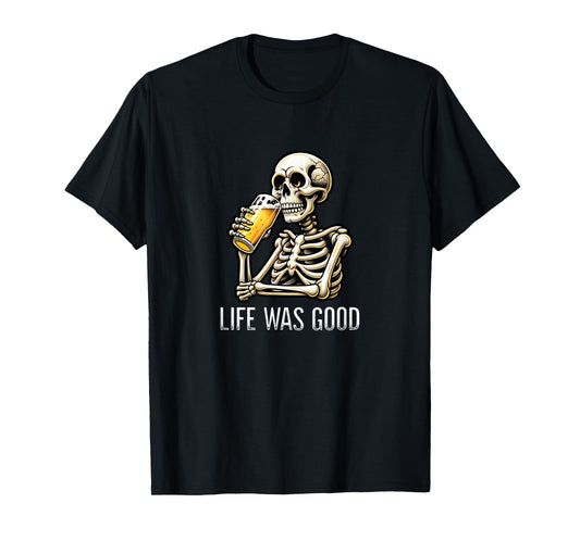 Life Was Good - Skeleton Drinking Beer - Vintage Style - T-Shirt