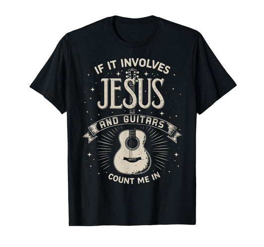 If It Involves Jesus And Guitars Guitarist - Christian Music T-Shirt