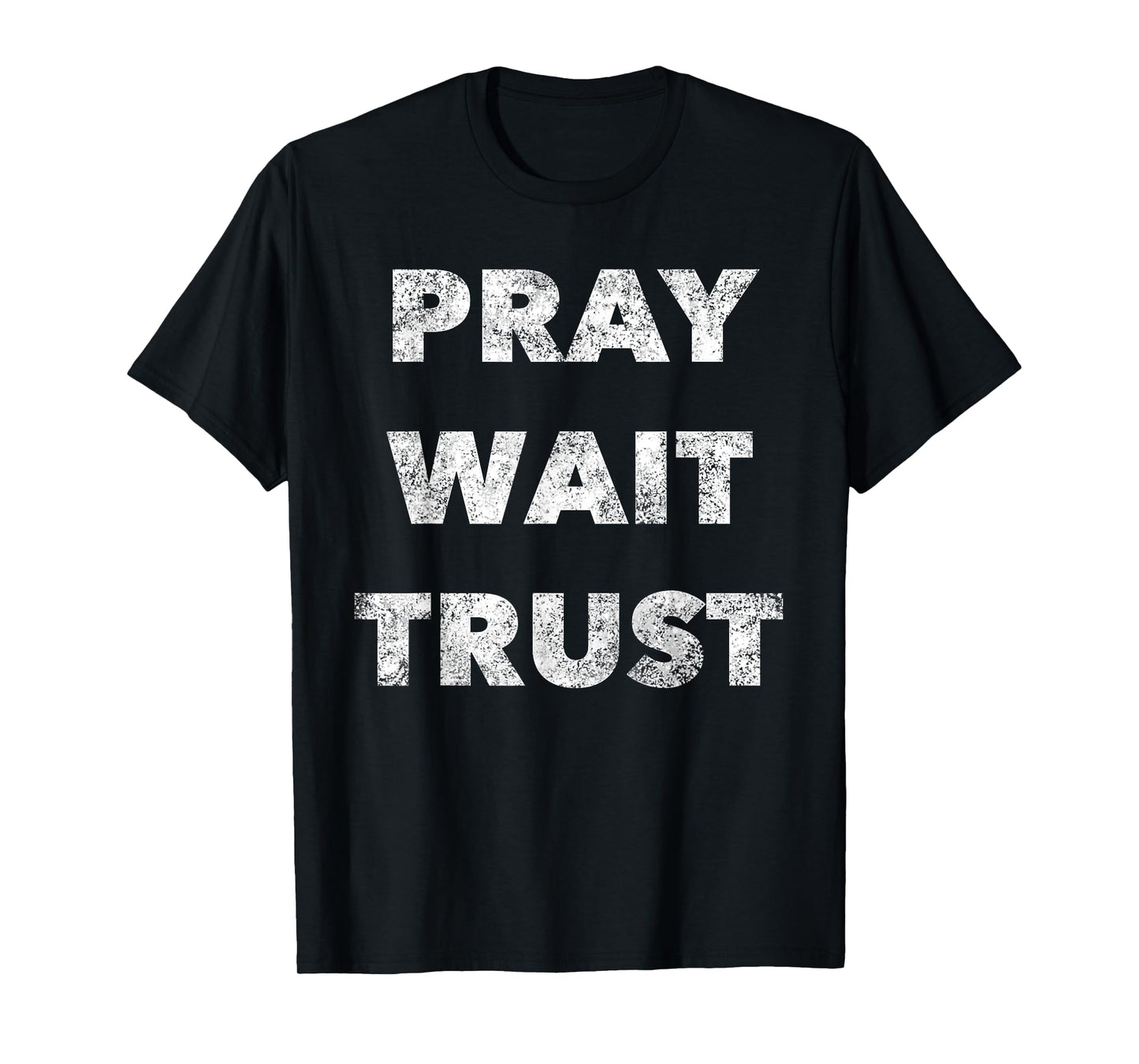 Pray. Wait. Trust. - Christian Faith Quote Believer T-Shirt