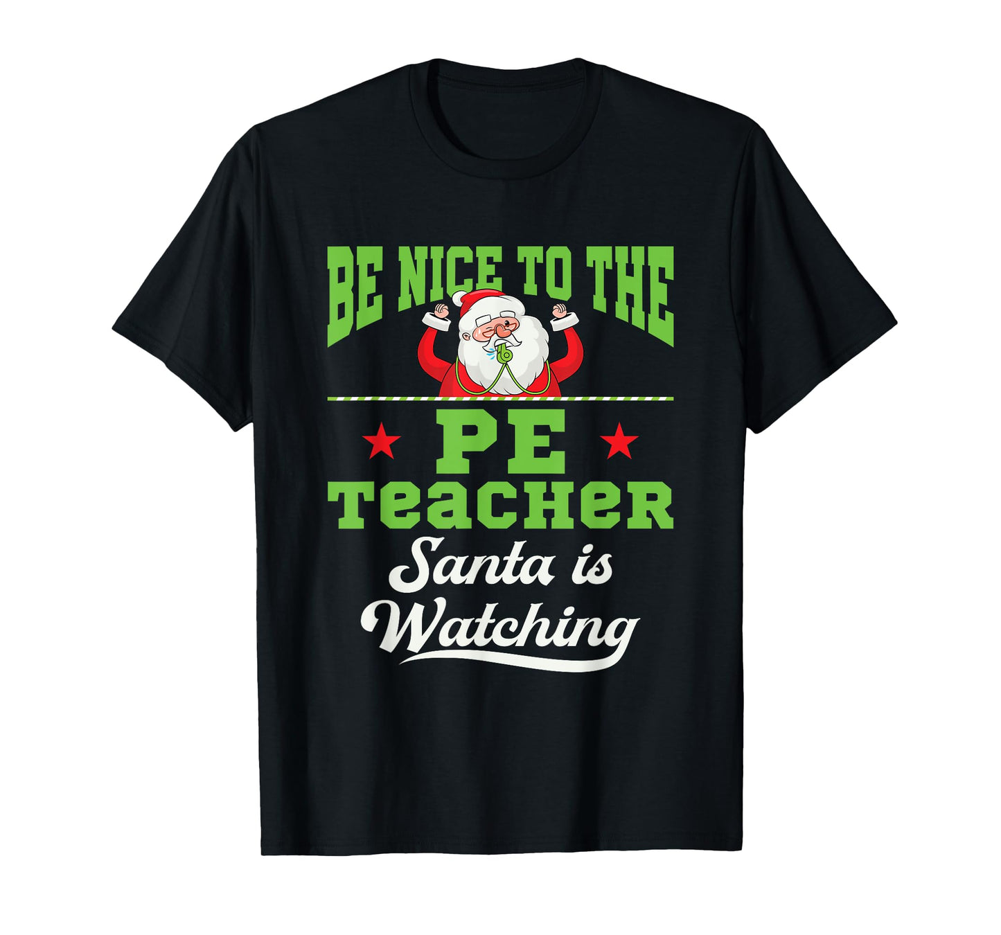 PE Teacher Christmas Santa is Watching Gym Coach Phys Ed Men Women T-Shirt