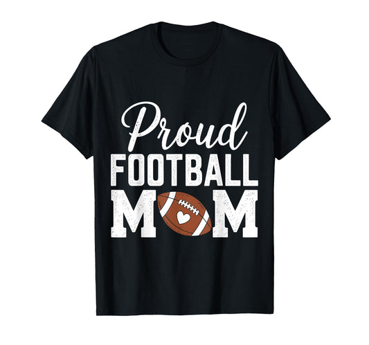 Proud Football Mom Funny Football Player Mom T-Shirt