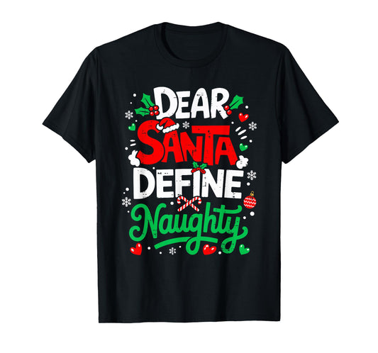 Dear Santa Define Naughty Funny Christmas Holiday Men Women T-Shirt