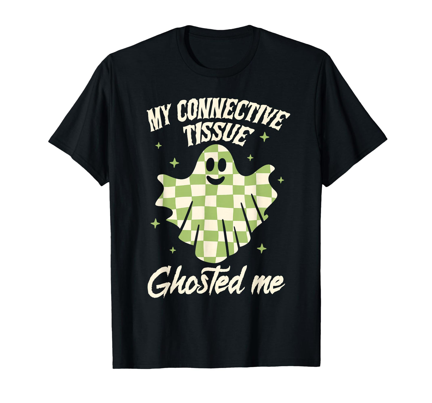 Halloween EDS Ehlers-Danlos My Connective Tissue Ghosted Me T-Shirt