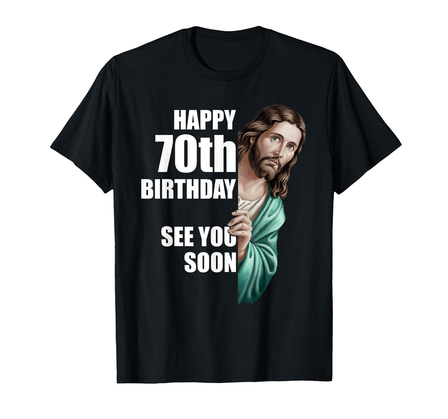Happy 70th Birthday See You Soon Jesus Design T-Shirt