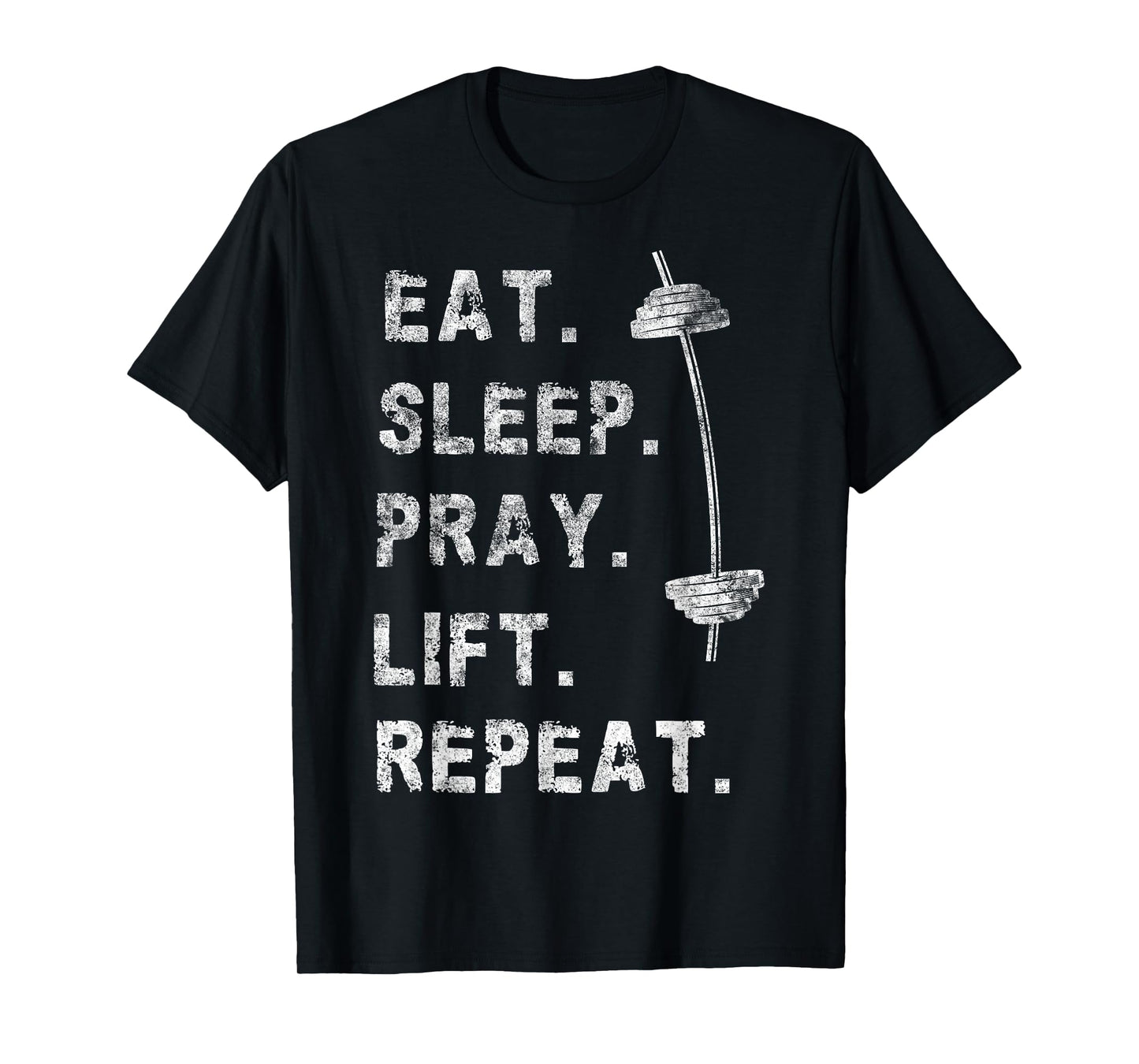 Eat Sleep Pray Lift Repeat Gym Tee Christian Funny Workout T-Shirt
