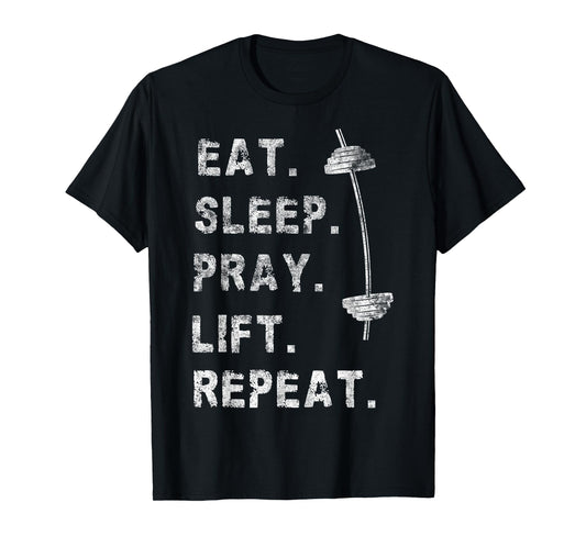 Eat Sleep Pray Lift Repeat Gym Tee Christian Funny Workout T-Shirt