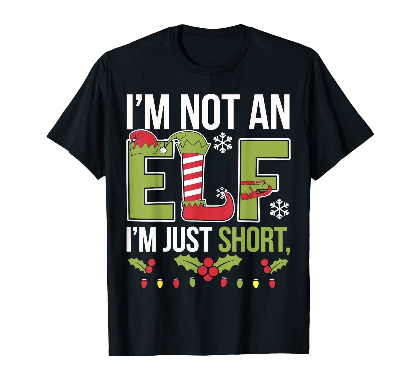 Im Not an Elf Just Short Funny Christmas Xmas Apparel Outfit T-Shirt