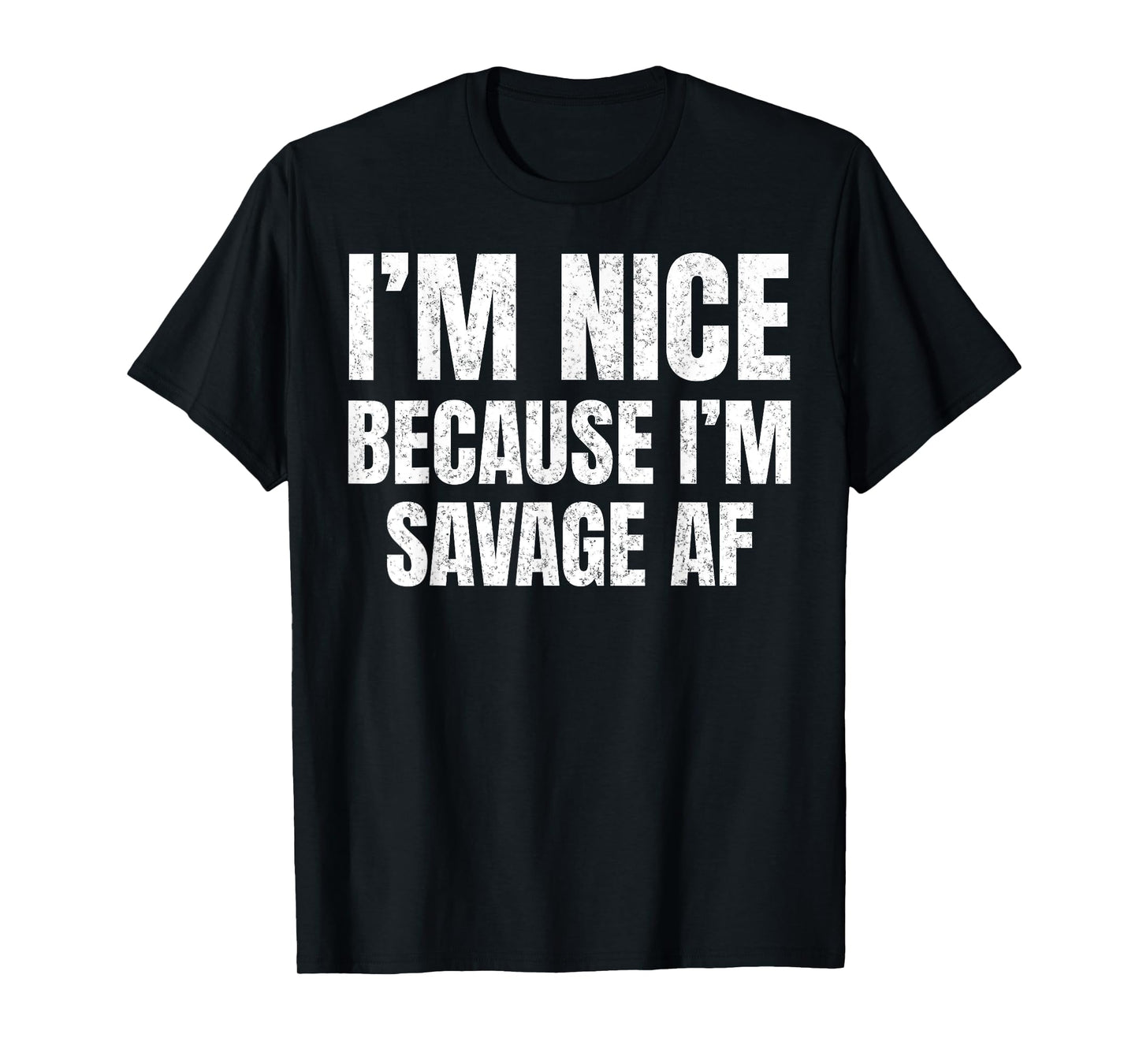 I’m Nice Because I’m Savage AF Funny Gym Workout Meme Saying T-Shirt