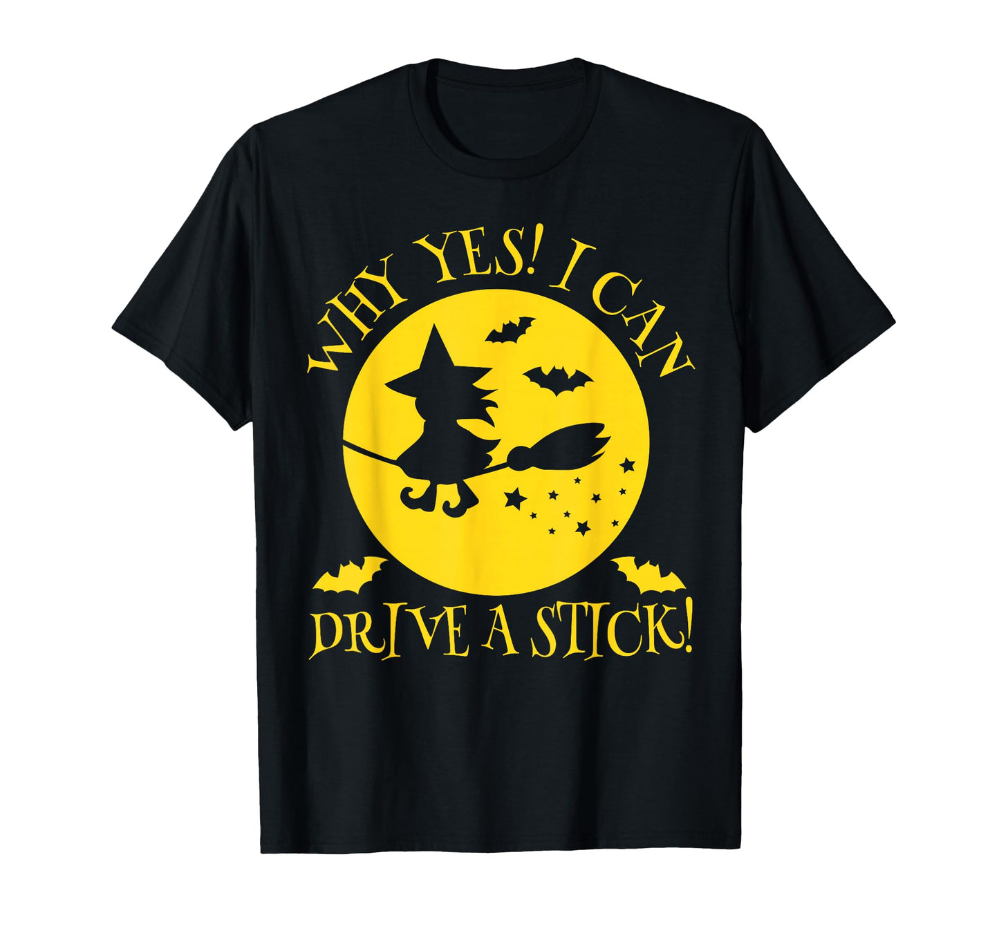 Why Yes Actually I Can Drive A Stick - Halloween Witch Broom T-Shirt