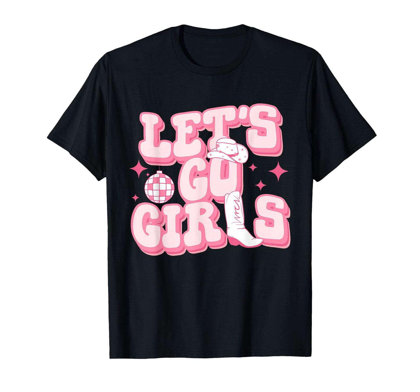 Let's Go Girls Pink Cowgirl Boots Disco Ball Cowgirl Hat T-Shirt