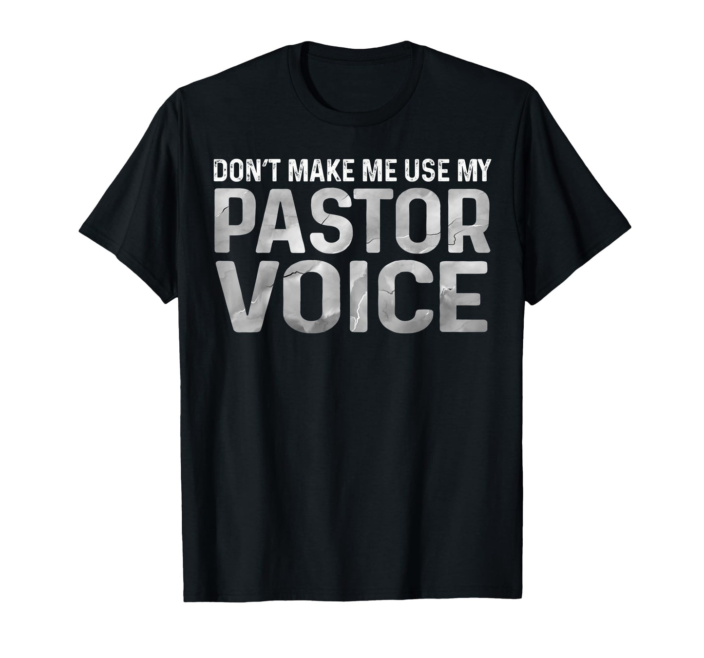 Mens Dont Make Me Use My Pastor Voice Preacher Voice Tee T-Shirt