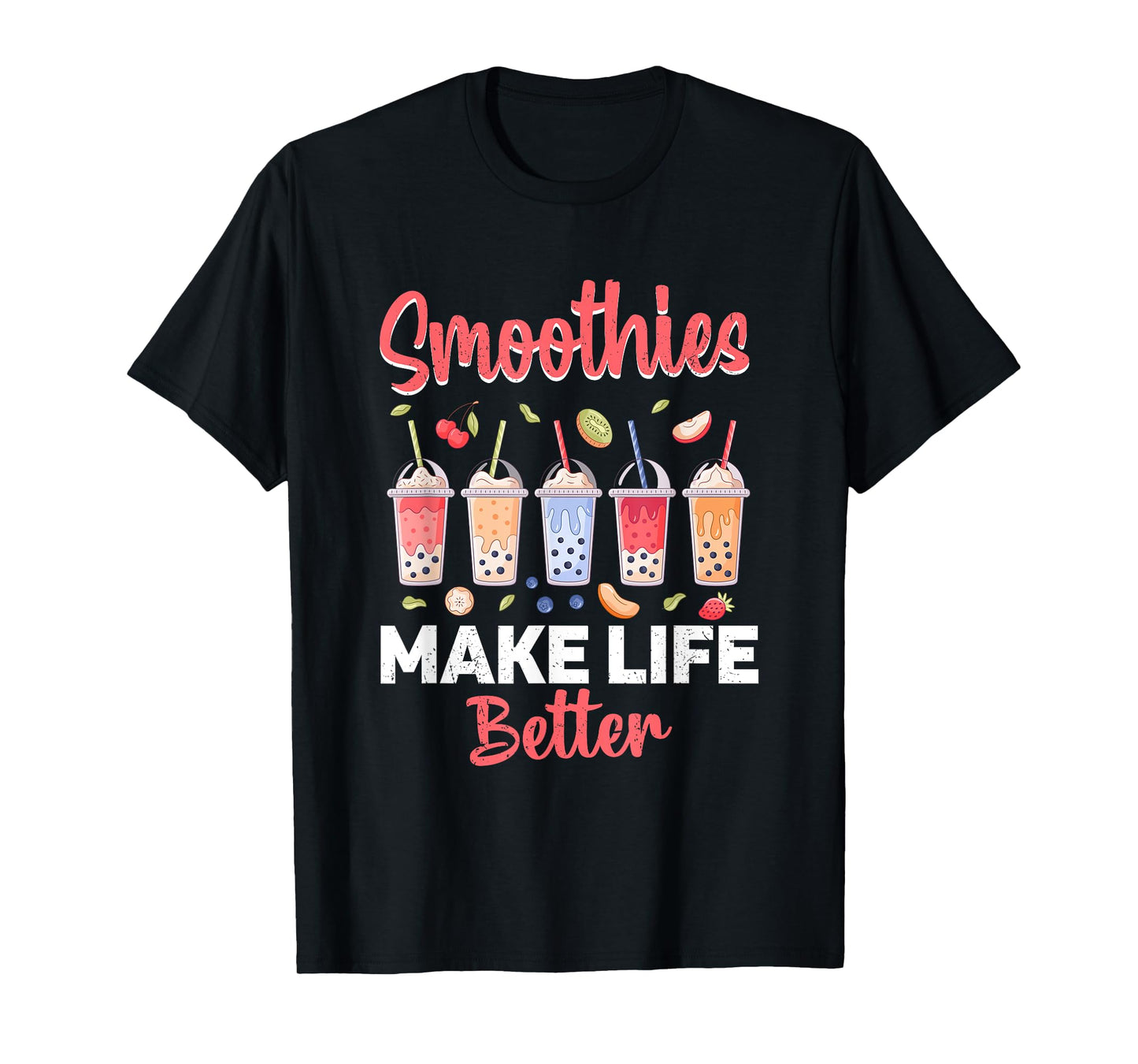 Smoothies Make Life Better T-Shirt