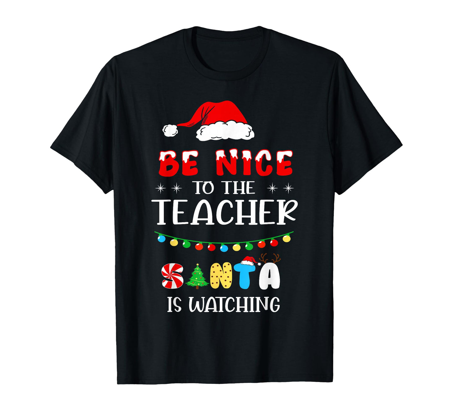 Be Nice to The Teacher Santa is Watching Christmas Men Women T-Shirt
