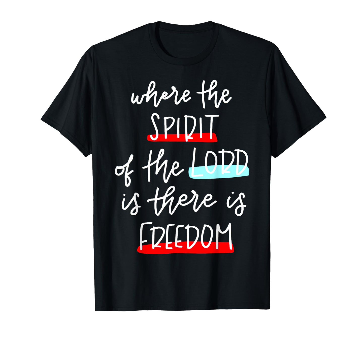 Where The Spirit Of The Lord Is There Is Freedom Christian T-Shirt