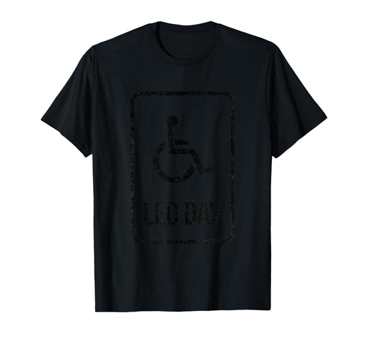 Leg Day Wheelchair Funny Handicap Workout Outfit Gym T-Shirt
