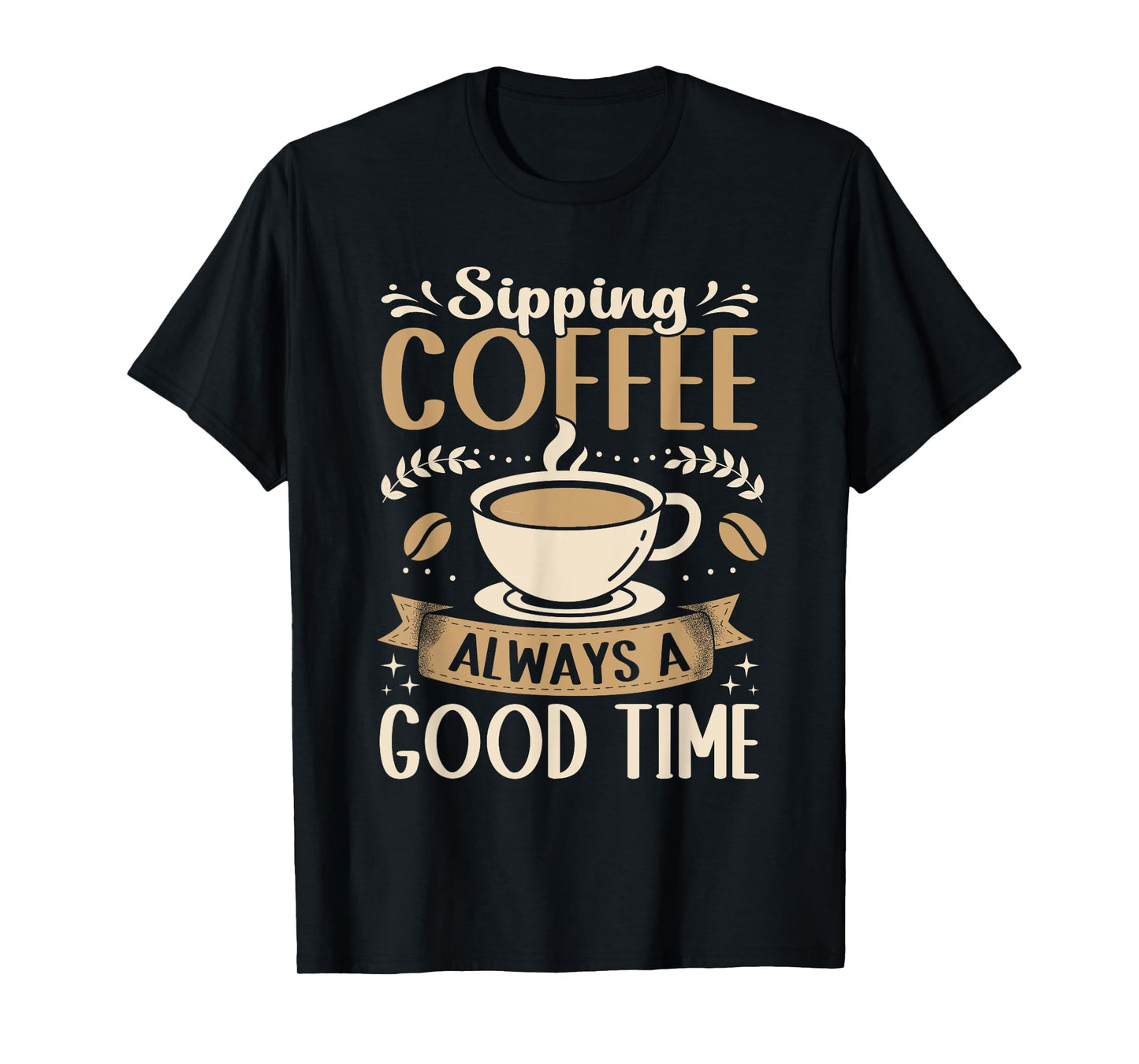 Funny Sipping Coffee Always A Good Time Espresso T-Shirt