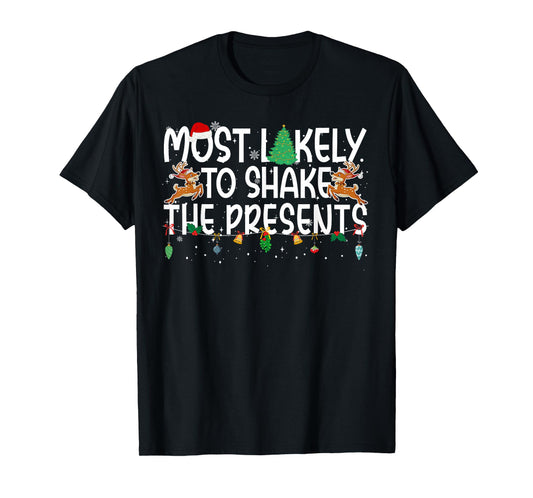 Family Christmas Xmas Most Likely to Shake The Presents T-Shirt