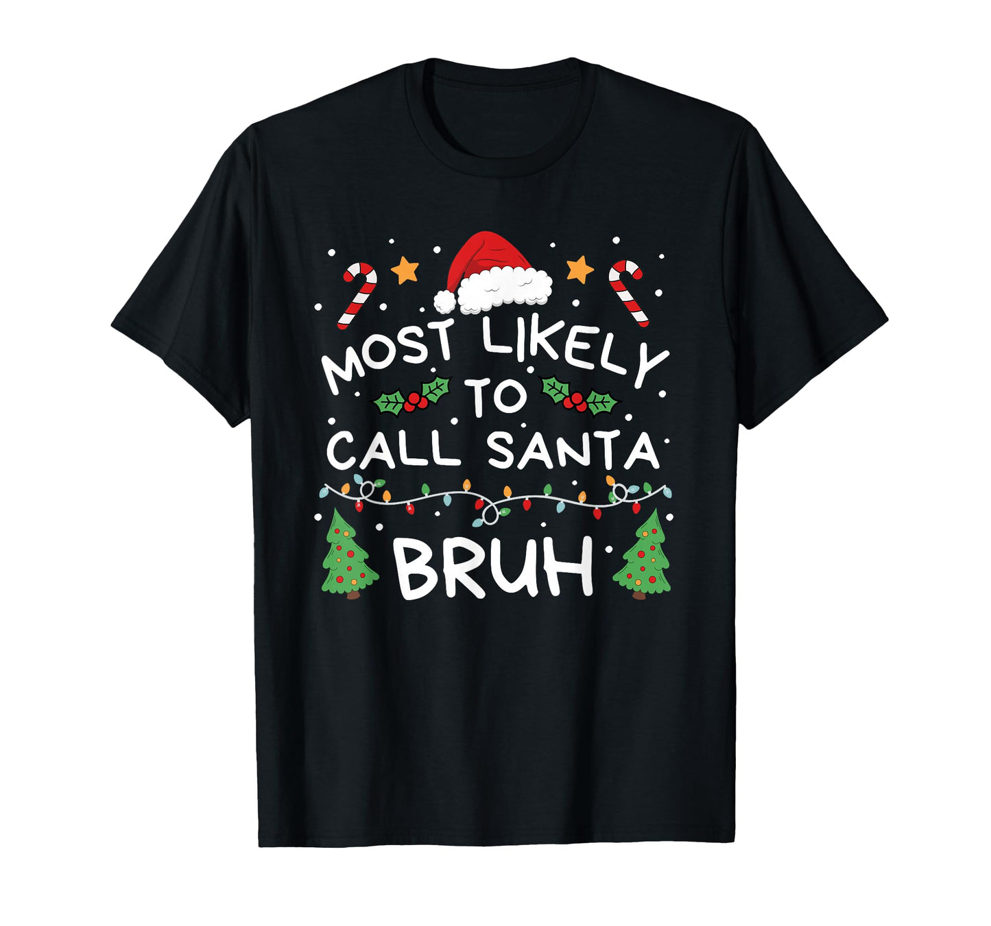Most Likely to Call Santa Bruh Christmas Family Matching T-Shirt