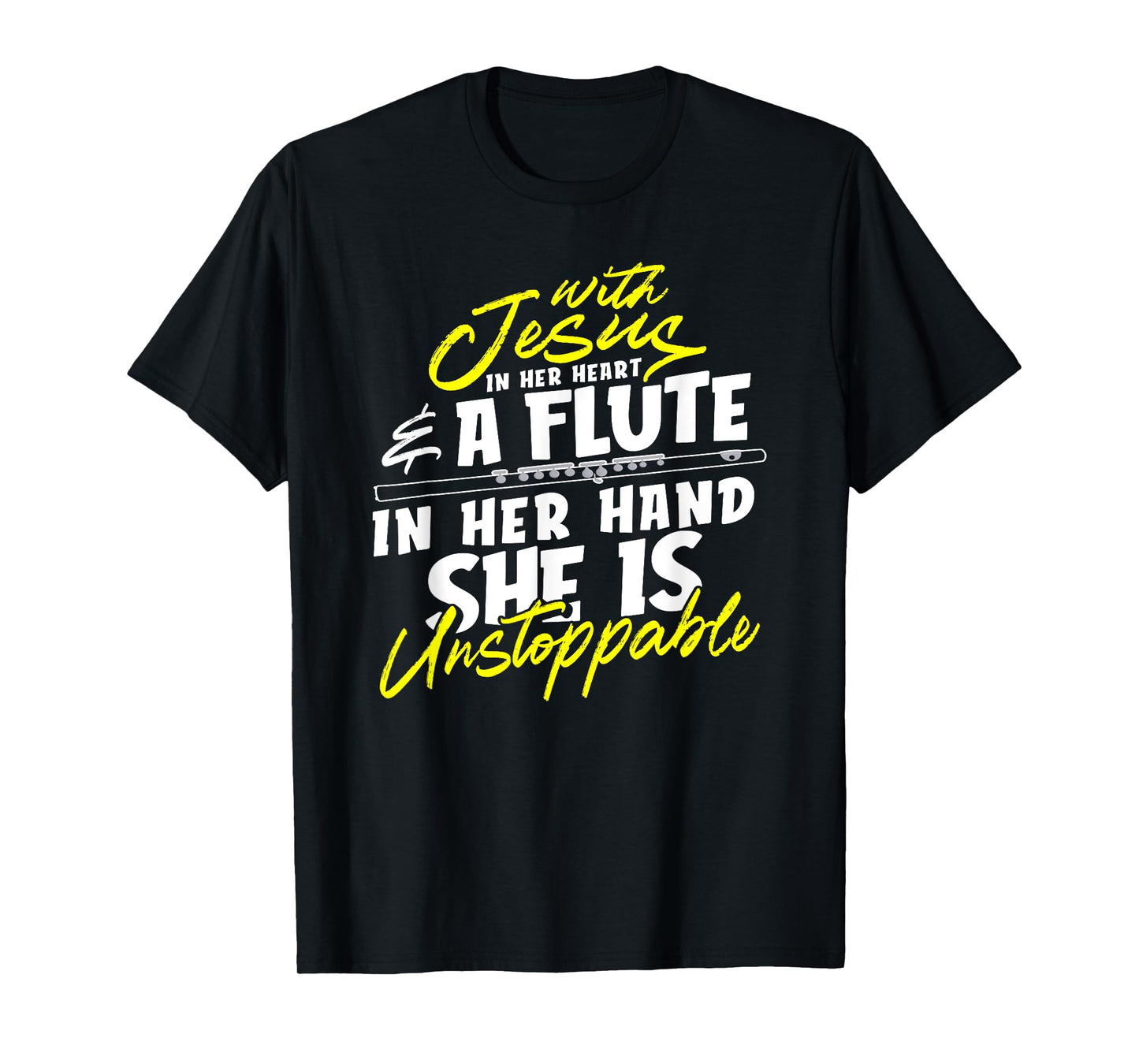 With Jesus In Heart A Flute In Her Hand She Is Unstoppable T-Shirt