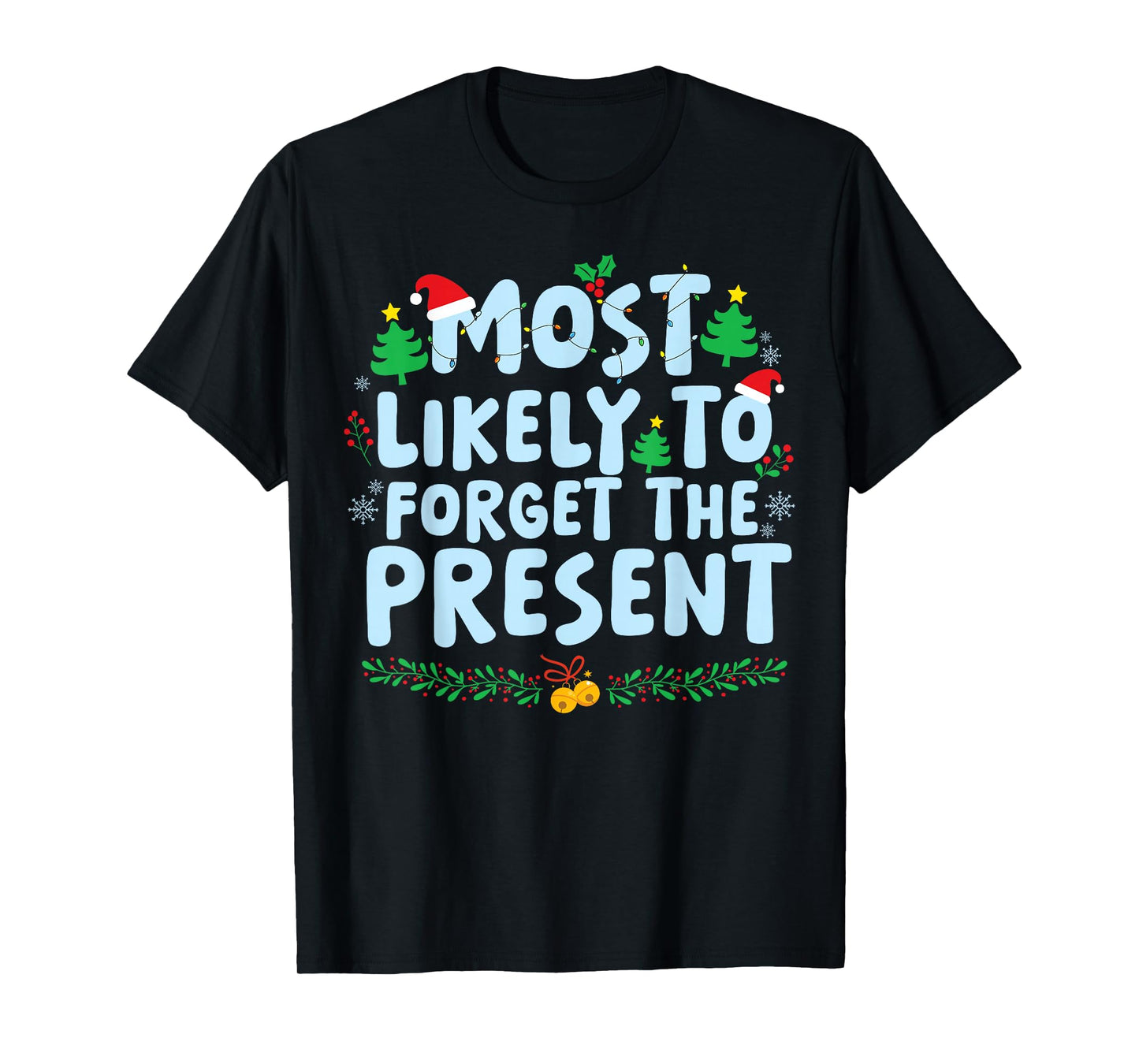 Most Likely to Forget The Presents Family Matching Christmas T-Shirt