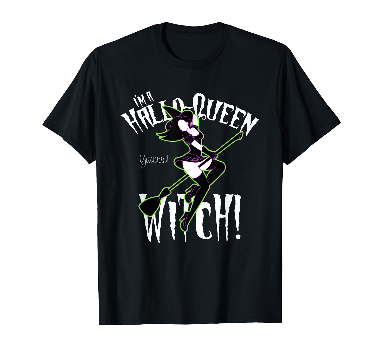 Funny Halloween, I'm a Hallo-Queen Witch! T-Shirt
