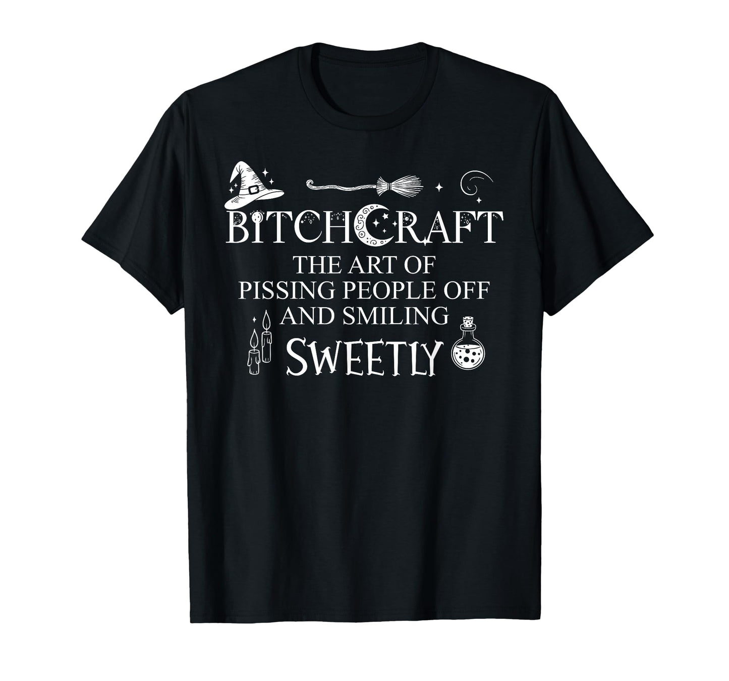 Bitchcraft The Art Pissing People Off While Smiling Sweetly T-Shirt