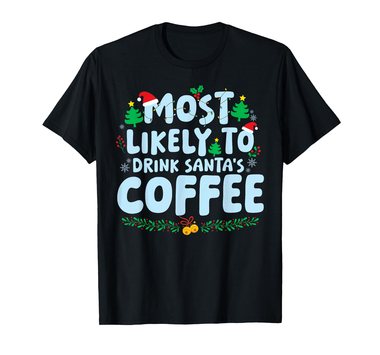 Most Likely to Drink Santa's Coffee Family Matching Xmas T-Shirt