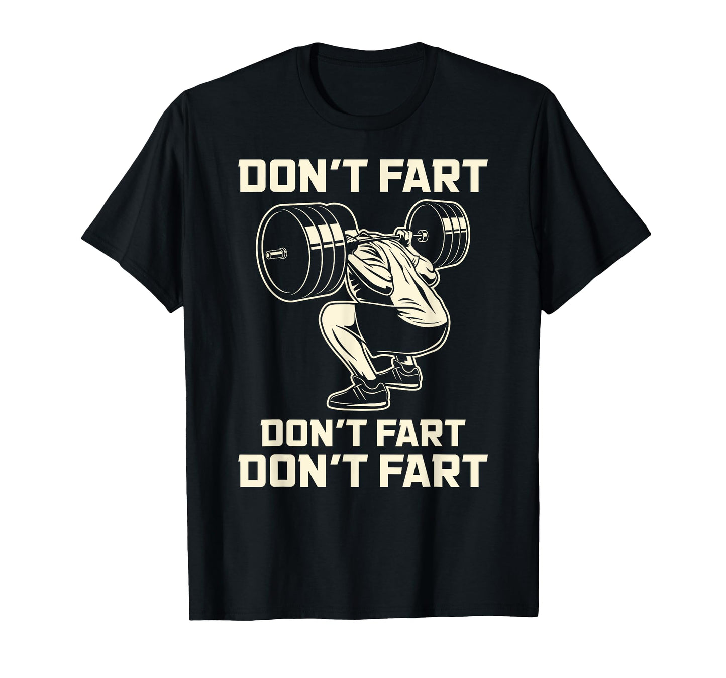 Don't Fart Fitness Workout Gym Weightlifting Squat Mens T-Shirt