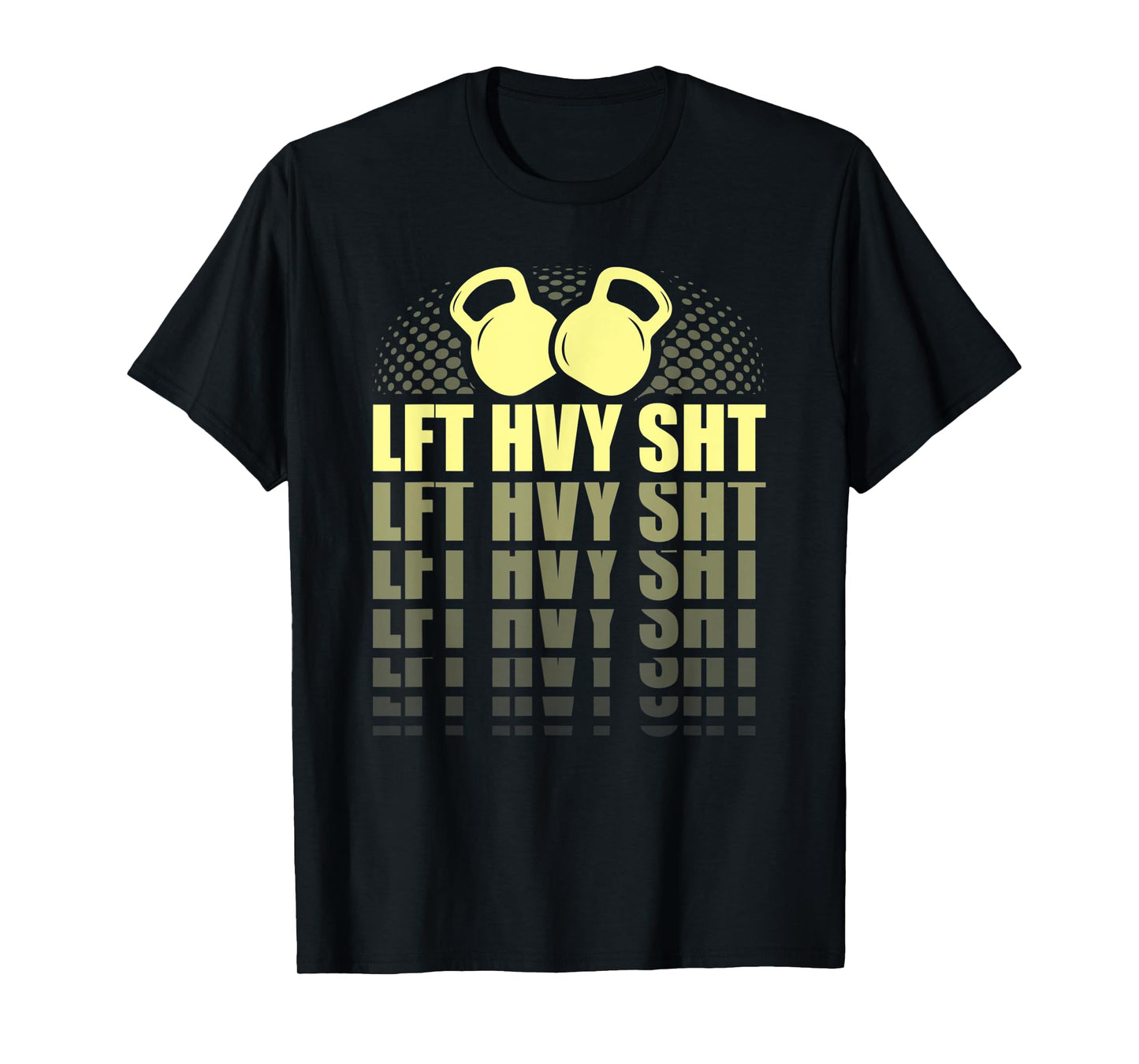 Funny Lift Heavy Shit kettlebell Weightlifting T-Shirt