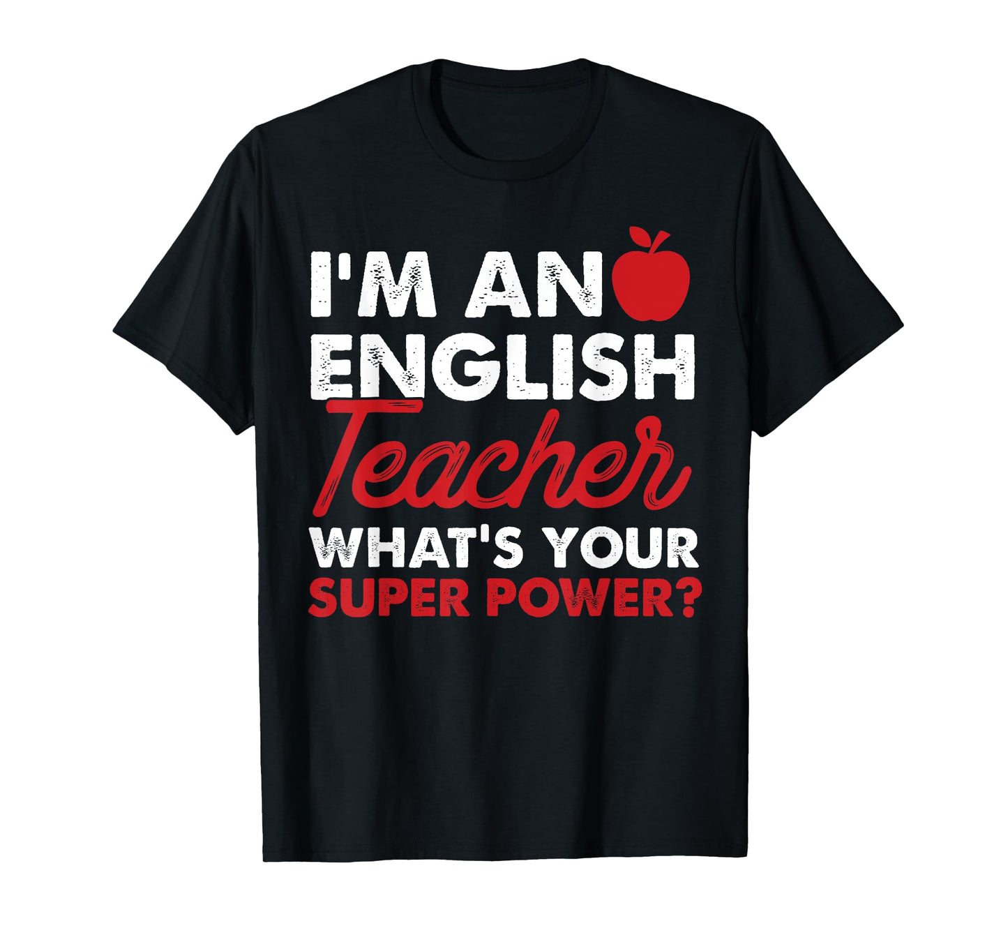I'm An English Teacher What's Your Super Power Tees Gift T-Shirt