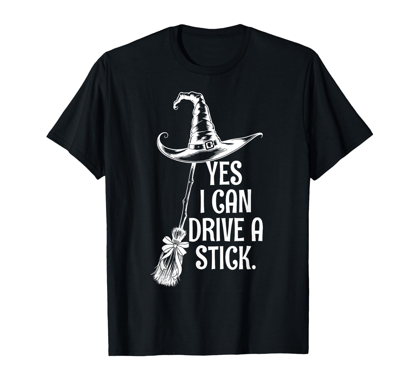 Yes I Can Drive A Stick Funny Halloween Witch Women T-Shirt