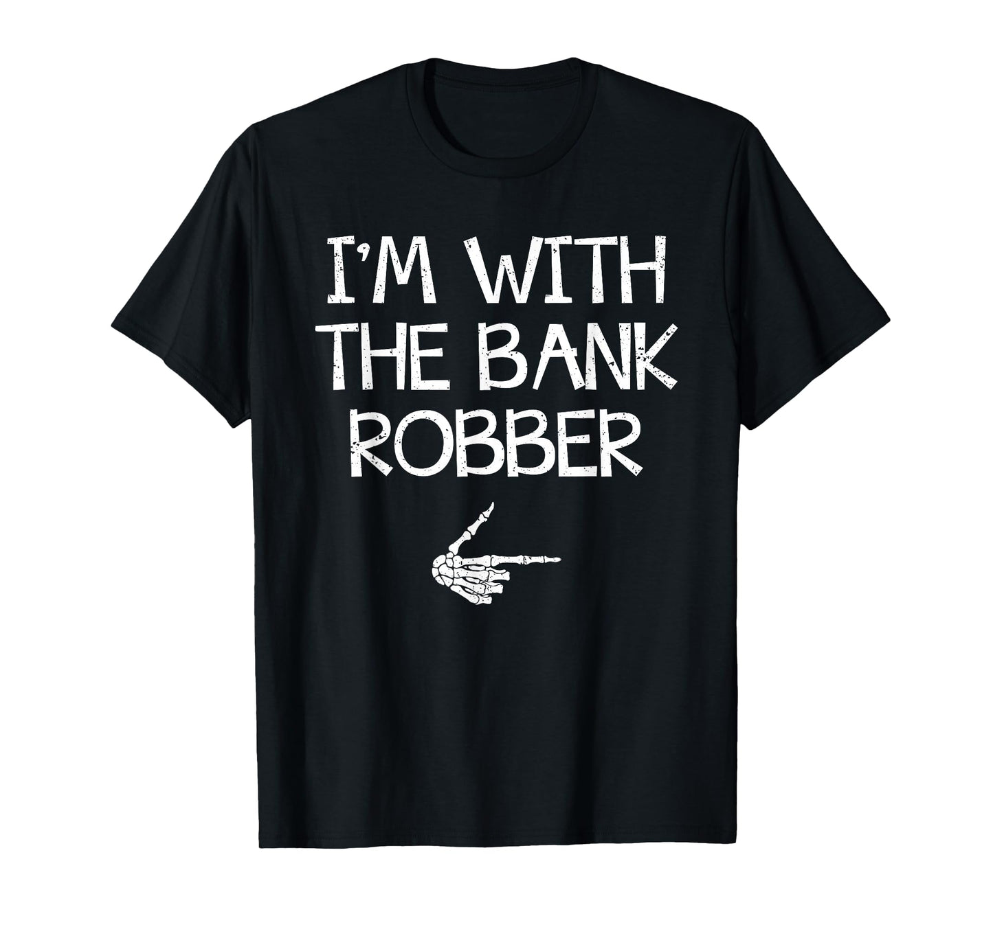 I'm With The Bank Robber Halloween Costume Couples Matching T-Shirt