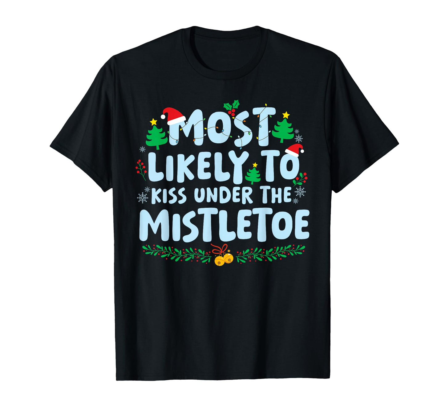 Most Likely to Kiss Under The Mistletoe Family Matching Xmas T-Shirt
