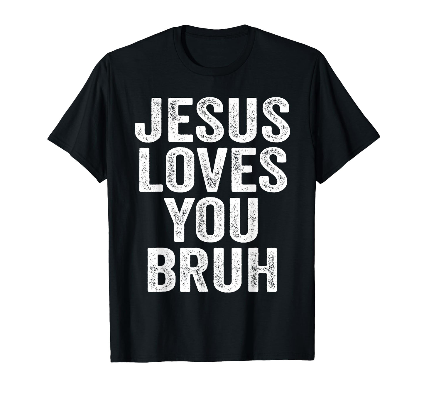 Jesus Loves You Bruh T-Shirt