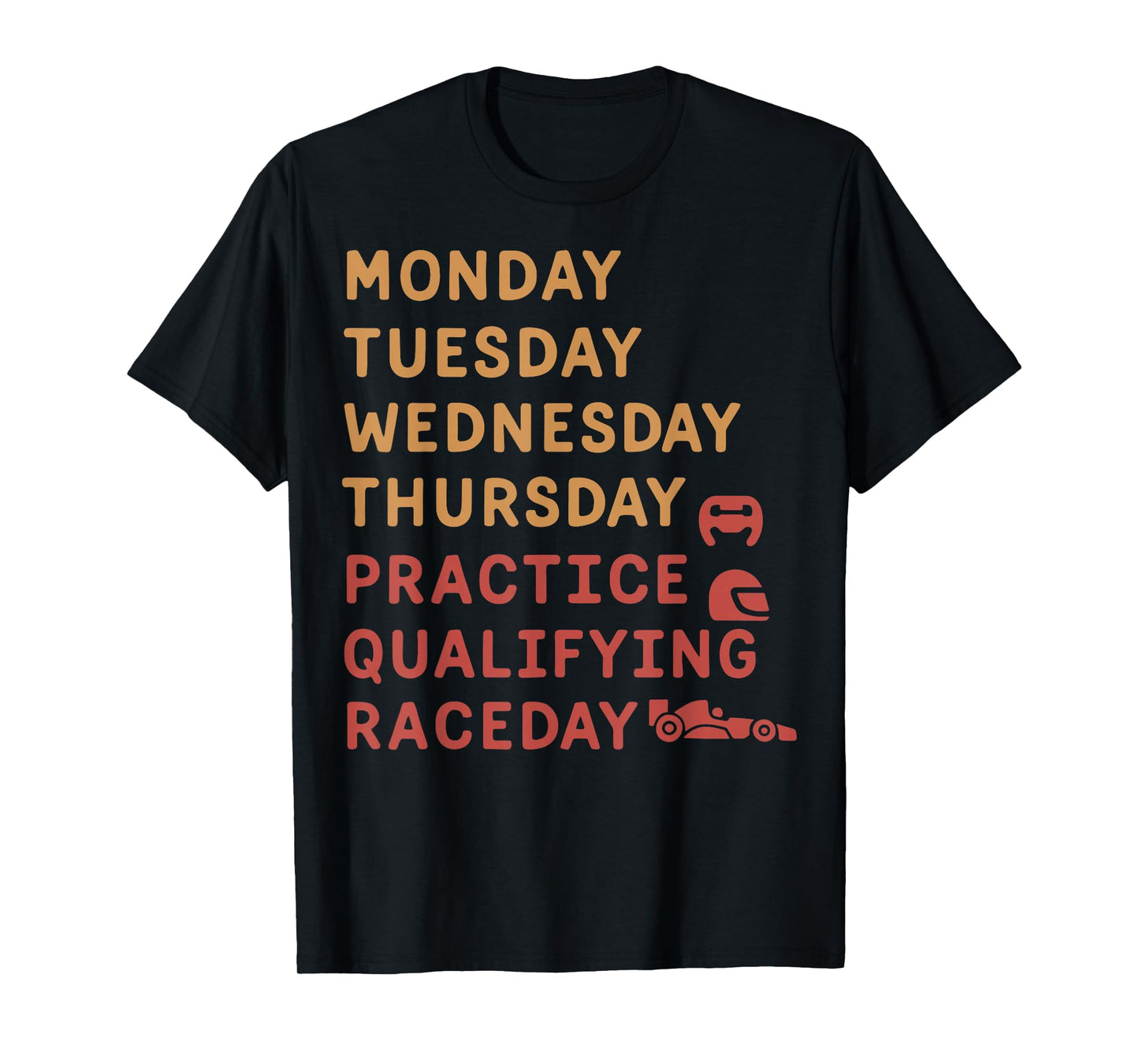 Racing Week Schedule Gift Motorsport Practice Raceday Tee T-Shirt