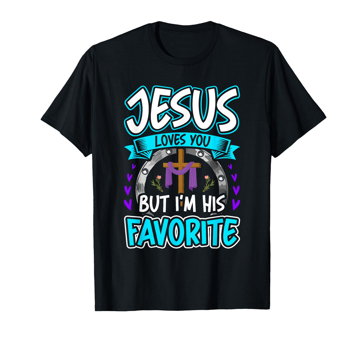 Jesus Loves You But I'm His Favorite Religion T-Shirt