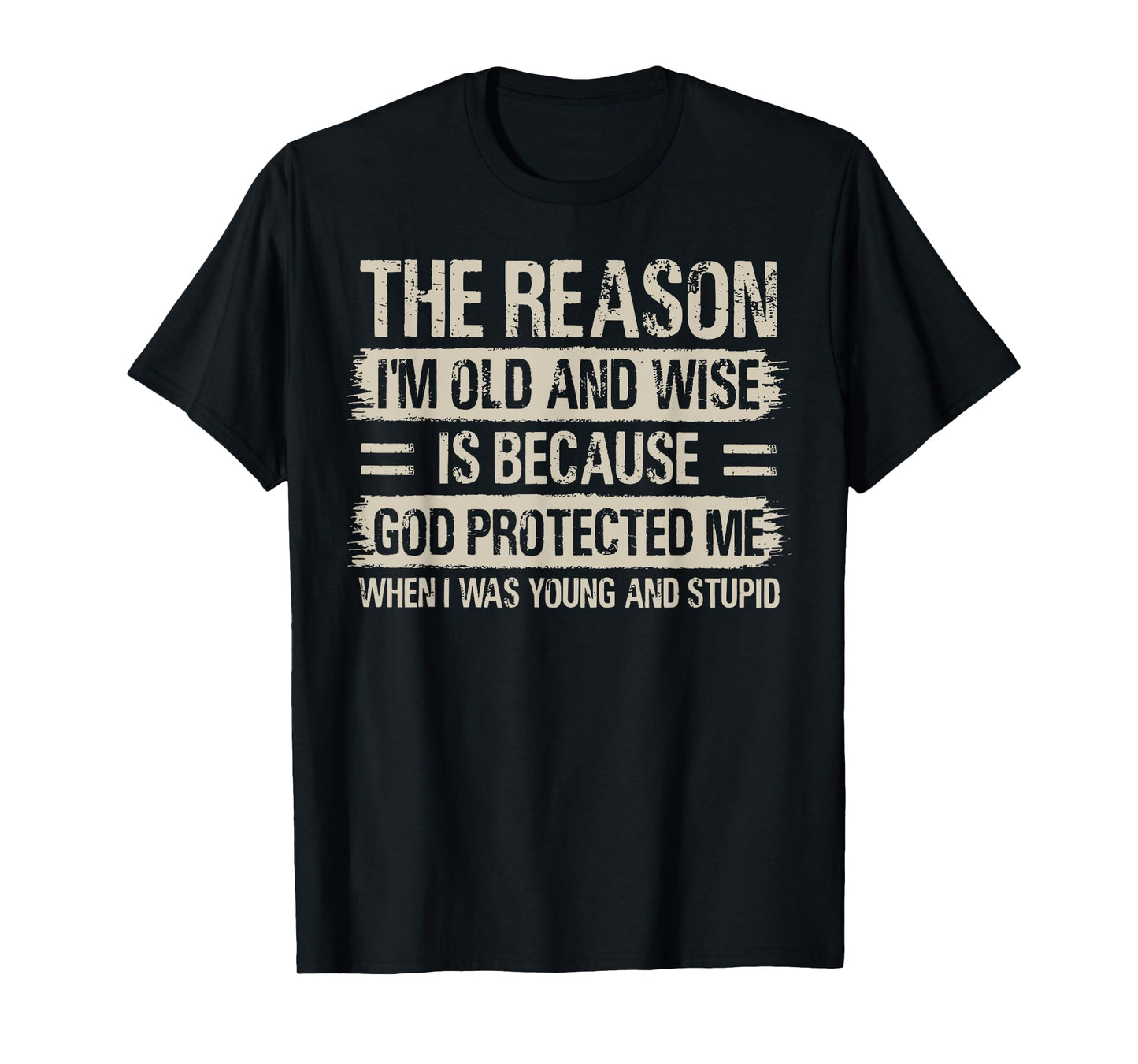 The Reason I'm Old And Wise Inspirational Christian Faith T-Shirt