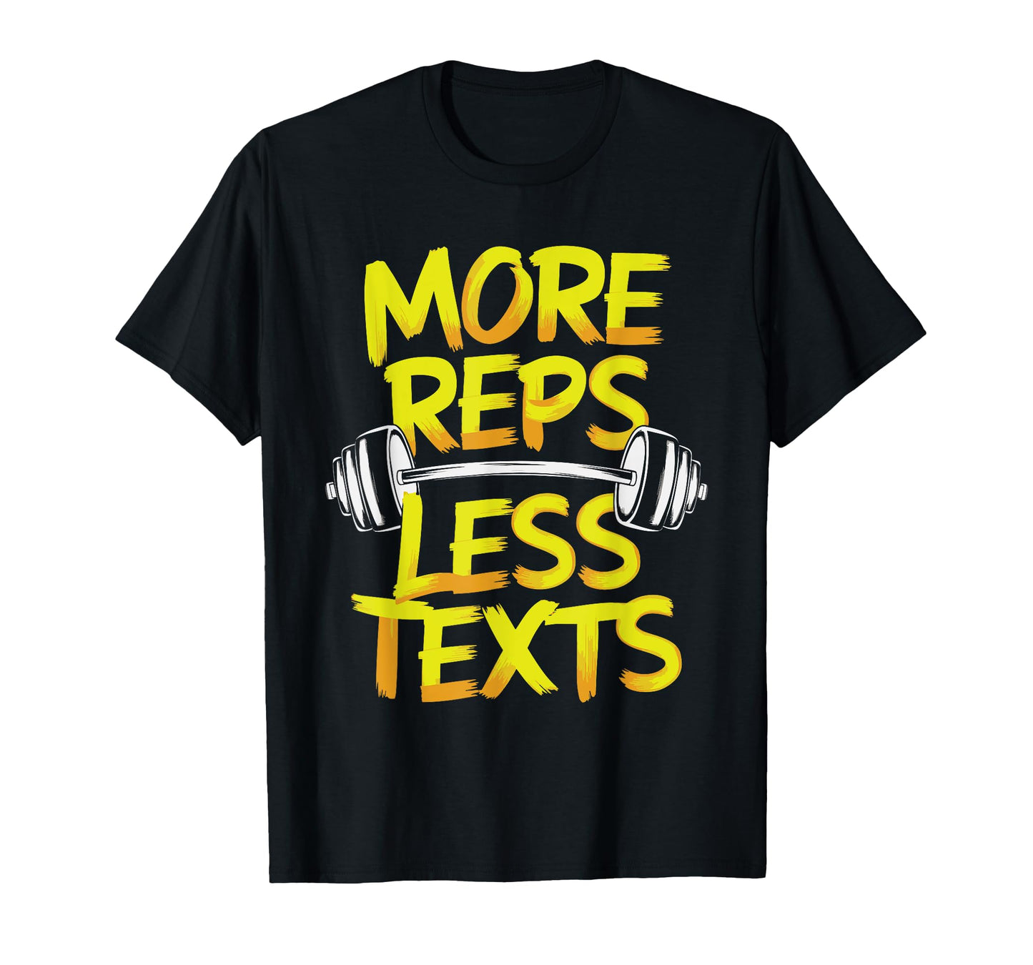 More Reps Less Texts T-Shirt