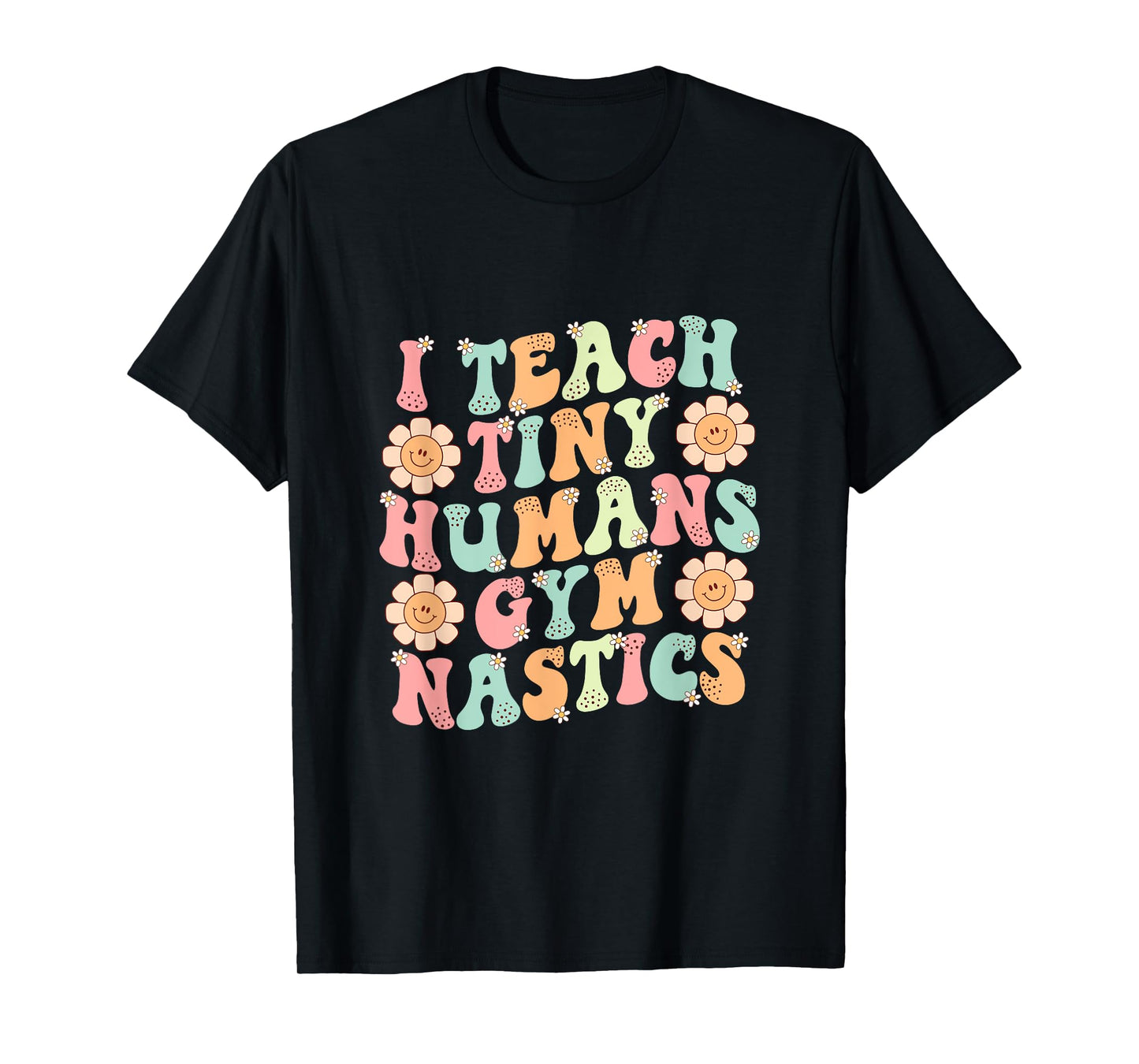 Groovy Gymnastics Teacher I Teach Tiny Humans Gymnastics T-Shirt