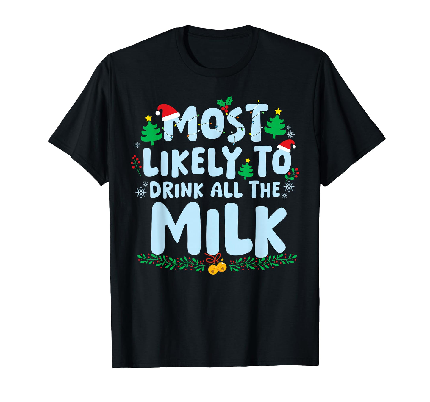 Most Likely to Drink All The Milk Family Matching Christmas T-Shirt
