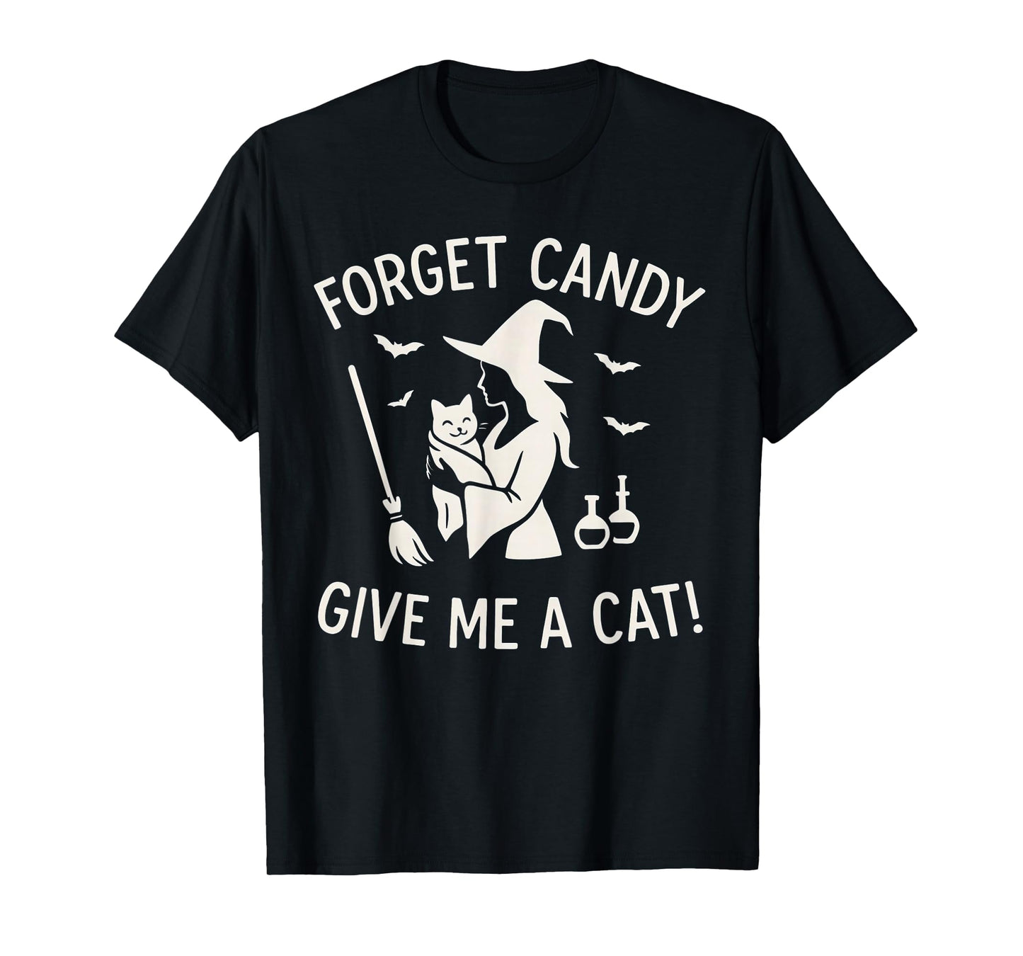Witch Halloween Cat Ghost Forget Candy Give Me Cat Halloween T-Shirt