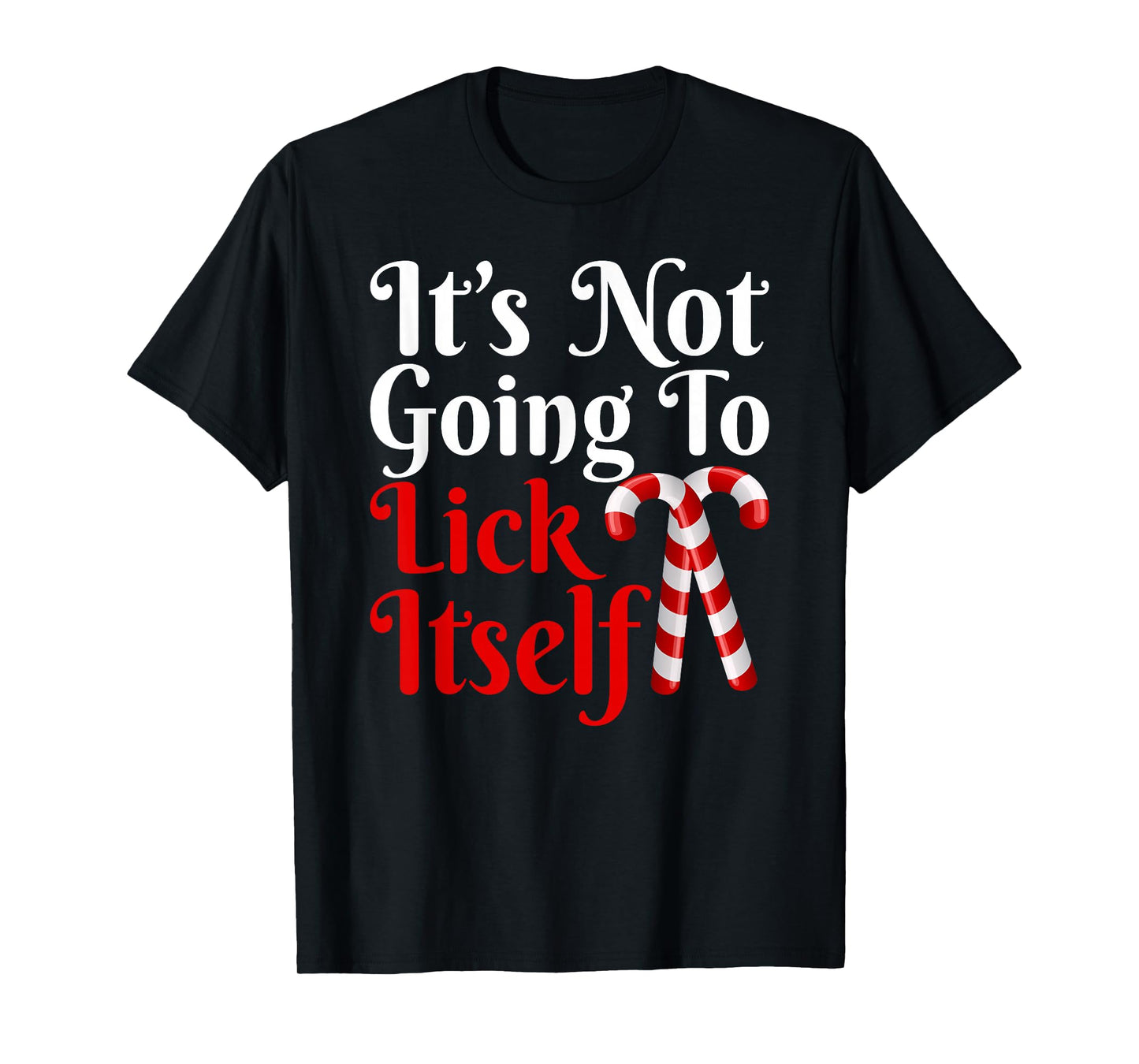 It's Going to Lick Itself Funny Candy Cane Christmas T-Shirt