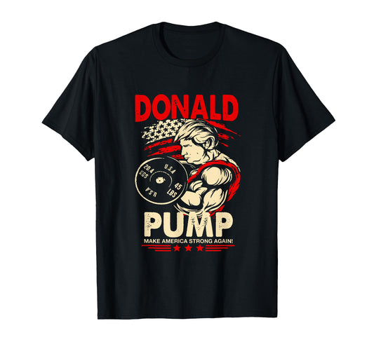 Donald Pump Make America Strong Again T-Shirt