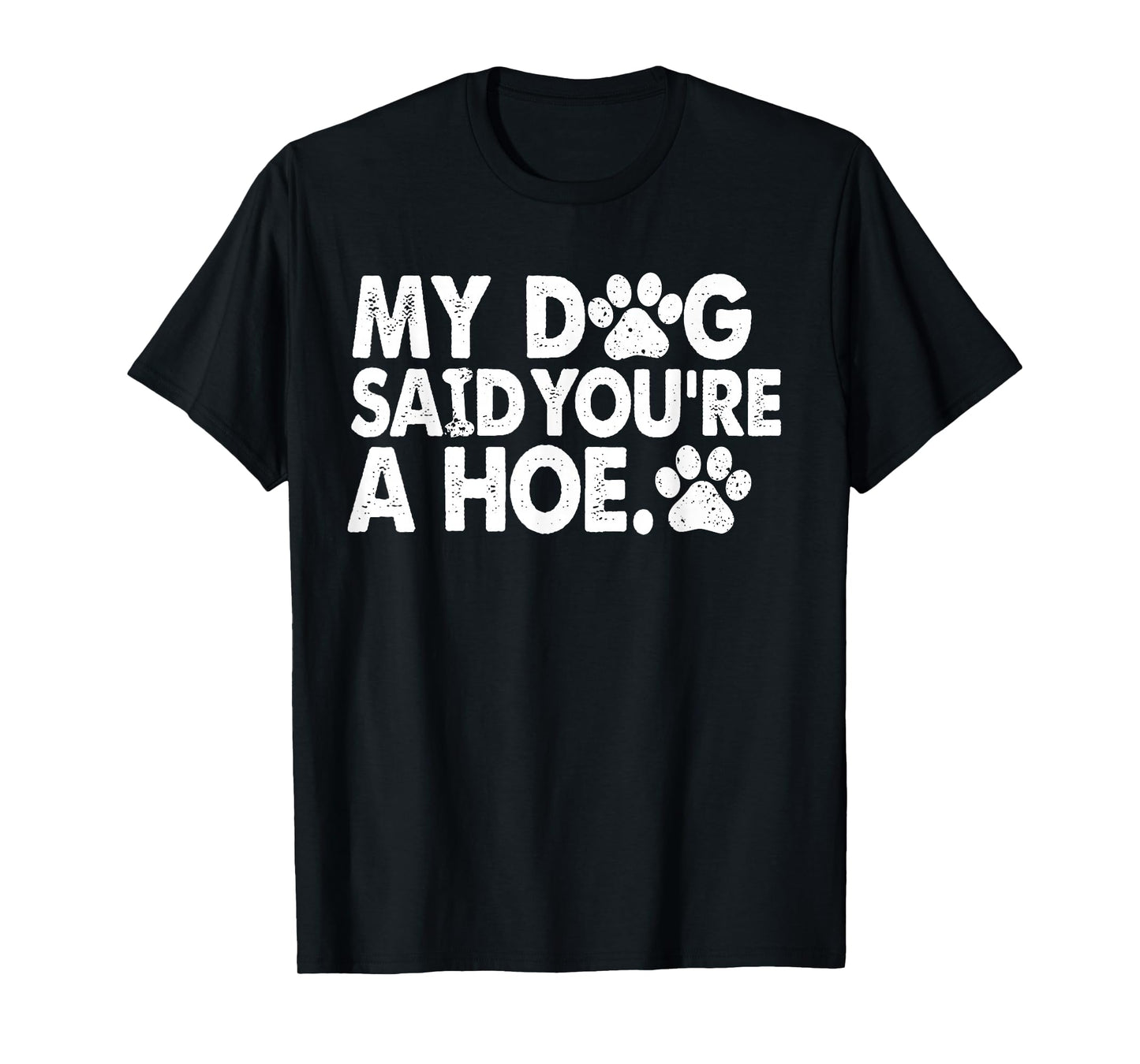 My Dog Said You're A Funny Dog Joke T-Shirt